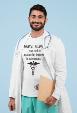 Medical Student I Have No Life Because I'm Learning To Save Yours Unisex T-Shirt