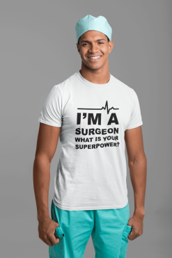 I Am A Surgeon What Is Your Superpower Unisex T-Shirt