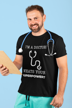 Alternative view of I Am A Doctor Whats Your Superpower Unisex T-Shirt